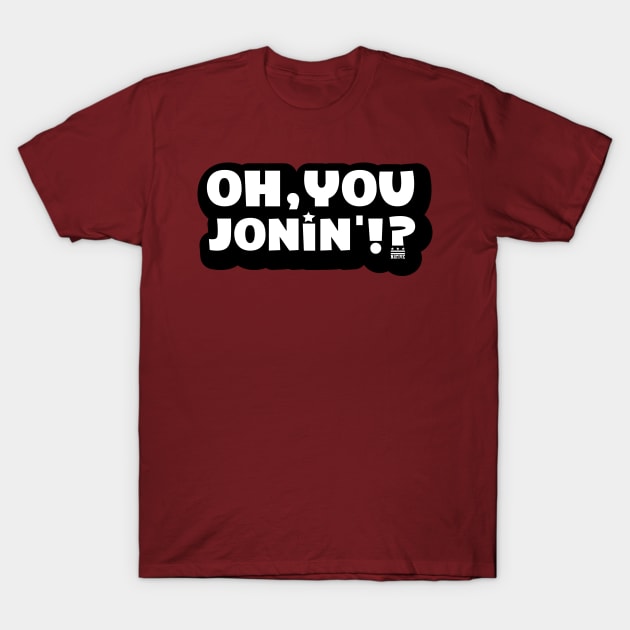 Oh You Jonin' (citizen logo) T-Shirt by districtNative